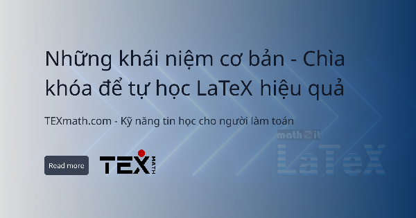 Quy trình làm việc với LaTeX: Minh họa các bước tạo file .tex, viết mã lệnh, biên dịch và xem file PDF